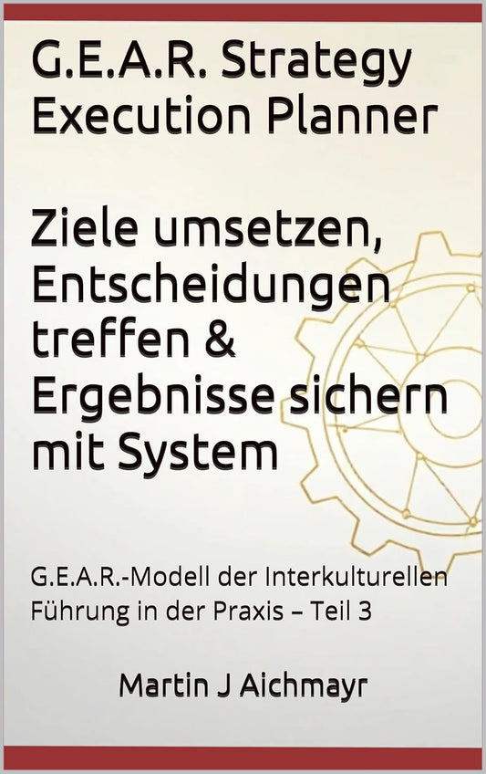 G.E.A.R. Strategy Execution Planner – Ziele umsetzen, Entscheidungen treffen & Ergebnisse sichern mit System